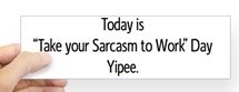 takeyoursarcasmtowork_blk_bumper_sticker1